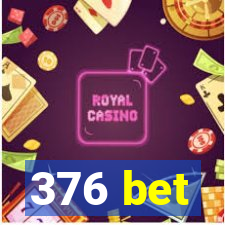 376 bet