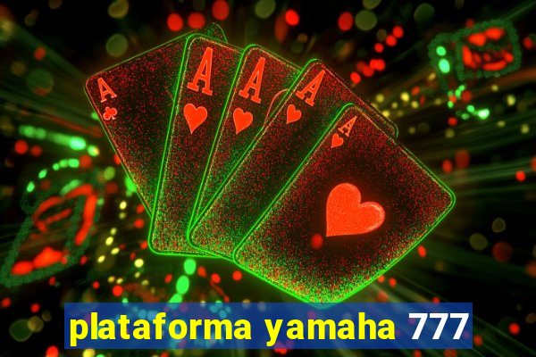 plataforma yamaha 777