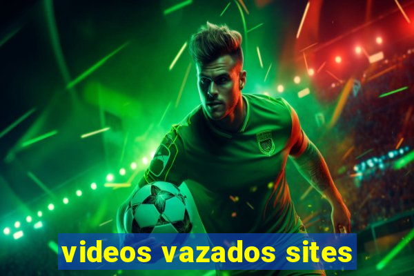 videos vazados sites