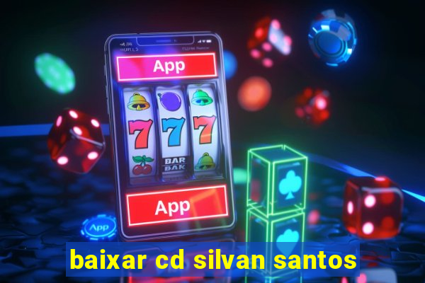 baixar cd silvan santos