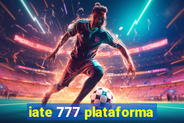 iate 777 plataforma