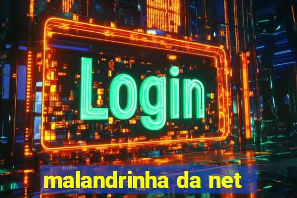 malandrinha da net