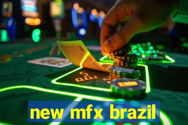 new mfx brazil