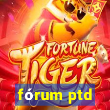 fórum ptd