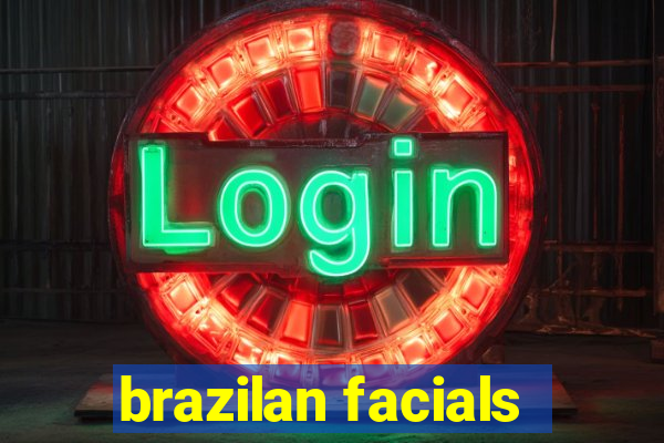 brazilan facials