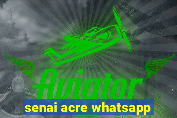 senai acre whatsapp