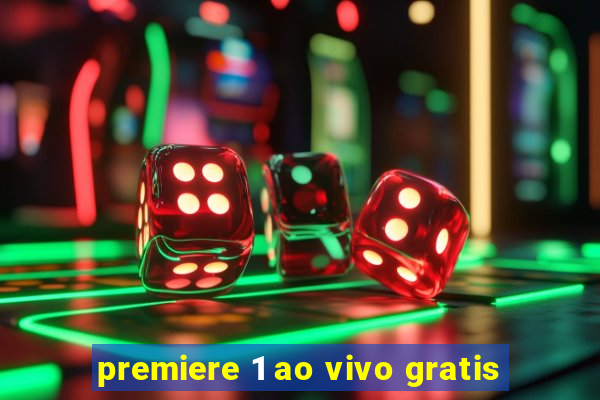 premiere 1 ao vivo gratis