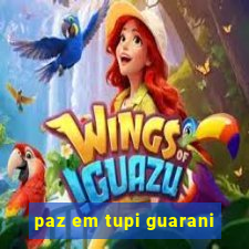 paz em tupi guarani