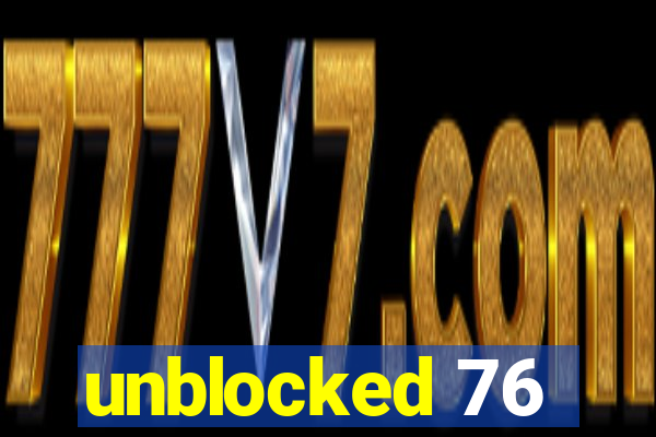 unblocked 76