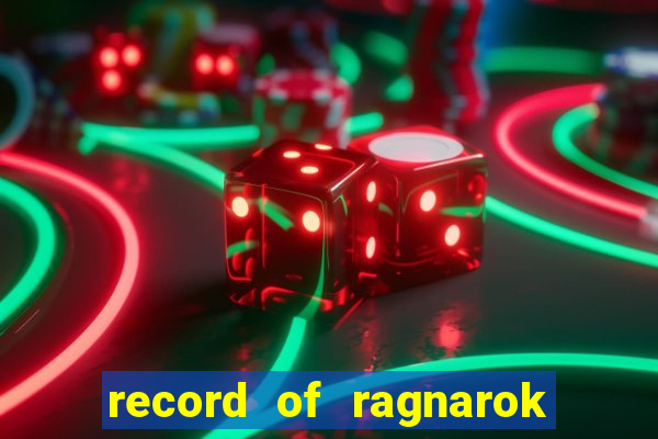 record of ragnarok 3 temporada onde assistir