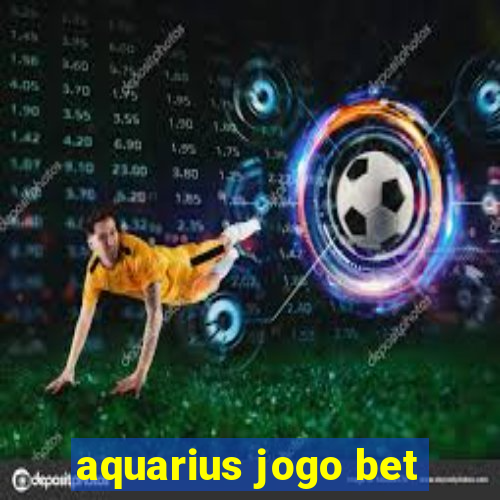 aquarius jogo bet