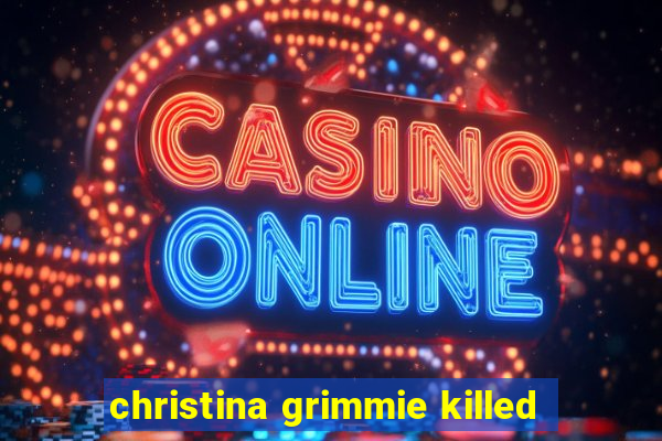 christina grimmie killed