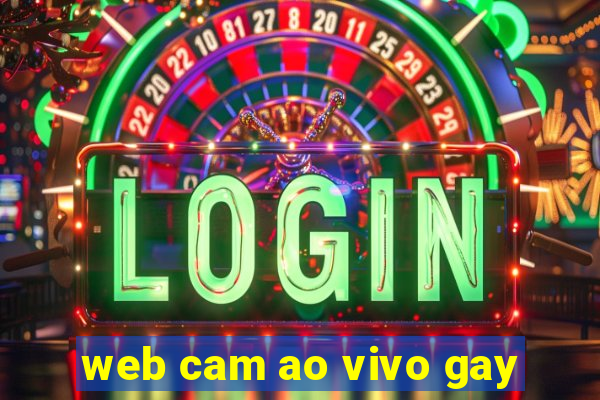 web cam ao vivo gay