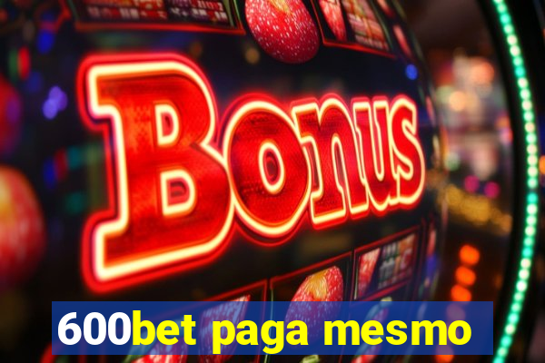 600bet paga mesmo