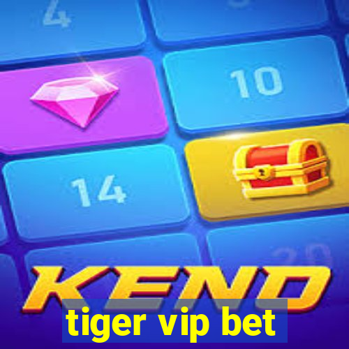 tiger vip bet