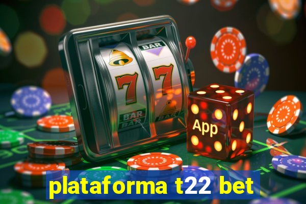 plataforma t22 bet