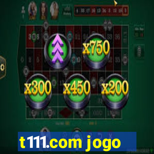 t111.com jogo