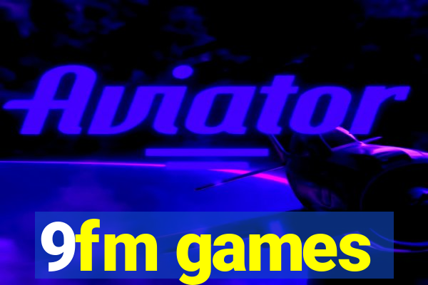 9fm games