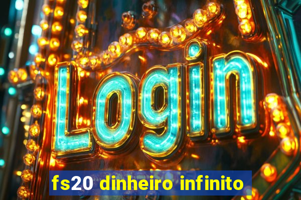 fs20 dinheiro infinito