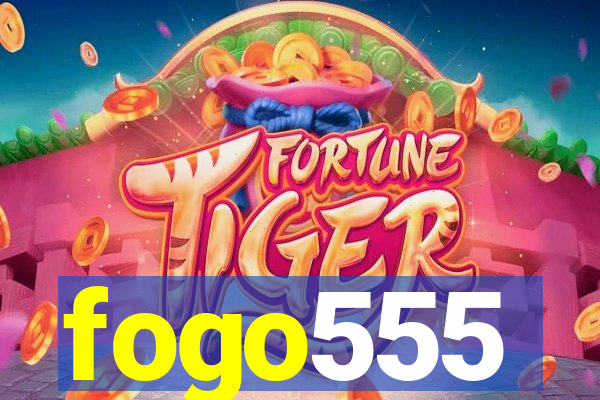 fogo555