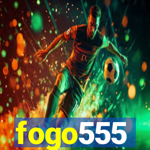 fogo555