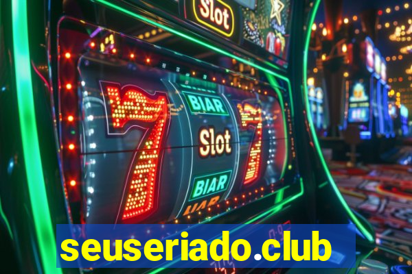 seuseriado.club